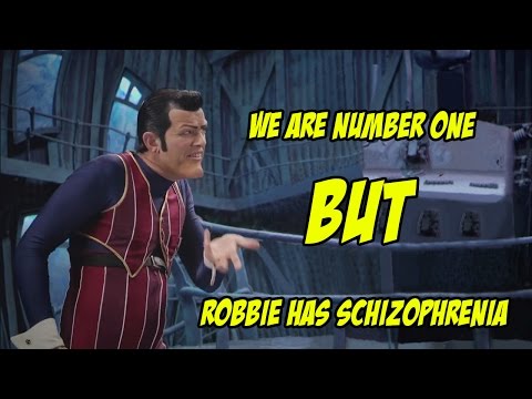 We Are Number One but Robbie has schizophrenia