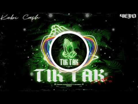 Kebi Cash X 4€F0 - TIK TAK (Official Audio)