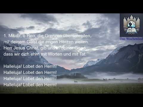NL+ 70 - Mit dir, o Herr, die Grenzen überschreiten (Wochenlied am 17. Sonntag nach Trinitatis)