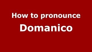How to pronounce Domanico