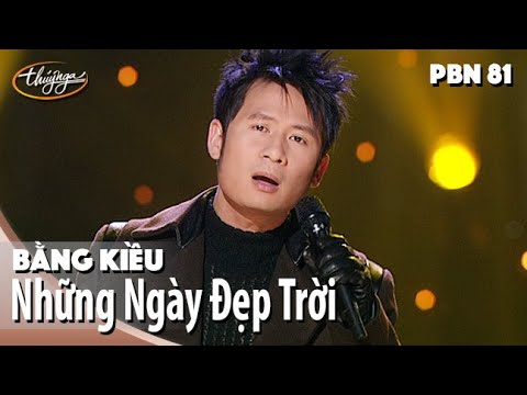 PBN 81 | Bằng Kiều - Những Ngày Đẹp Trời