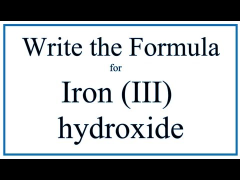 How to Write the Formula for Iron (III) hydroxide