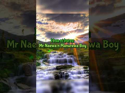 I bua ni bureu - Mr Naewa n Mr Manurewa Boy
