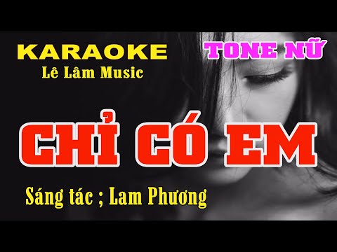 Karaoke Chỉ Có Em Tone Nữ Lê Lâm Music