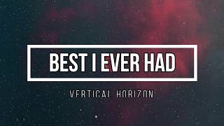 BEST I EVER HAD - VERTICAL HORIZON (Lyric Video)