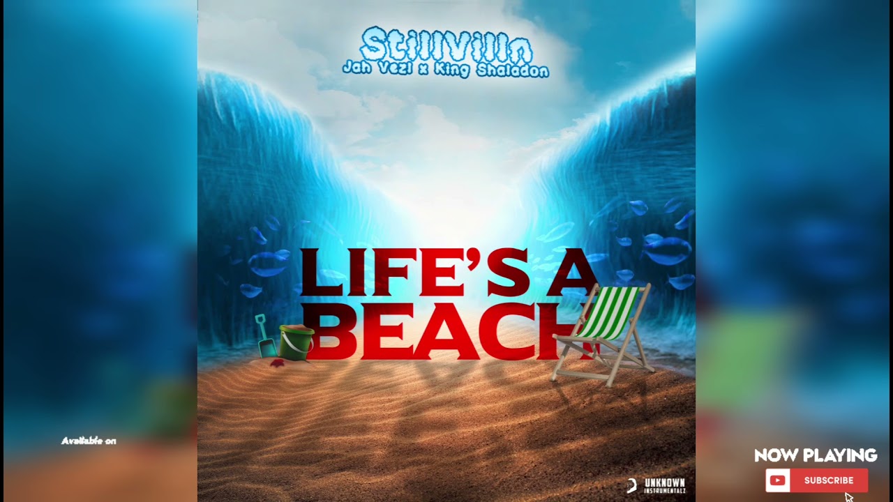StillVillN - Life's a Beach (feat. Jah Vezl & King Shaladon)