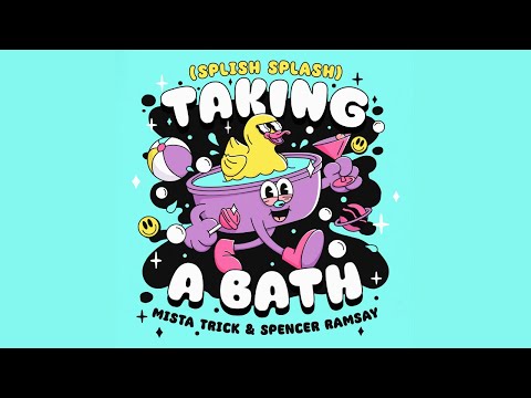 Taking a Bath (Splish Splash) - Mista Trick & Spencer Ramsay (Official Lyric Video)