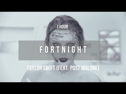 [1 hour] Taylor Swift - Fortnight (feat. Post Malone) | Lyrics