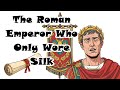 The Roman Emperor Who Only Wore Silk 2 HOURS