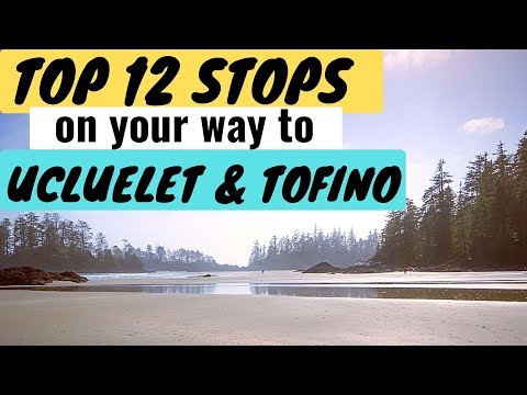 Top 12 stops on your way to Ucluelet and Tofino, BC