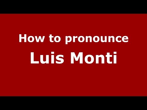 How to pronounce Luis Monti (Spanish/Argentina) - PronounceNames.com