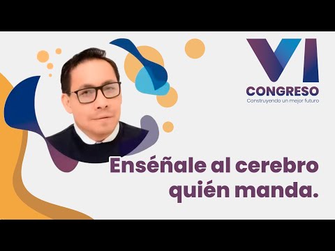 VI Congreso #REDLarousse​ Eduardo Calixto: Enséñale al cerebro quién manda.