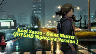 Kool Savas - Deine Mutter (JHFSHD Nightcore Version)