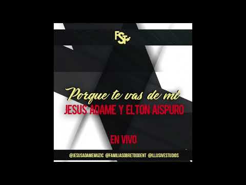Jesus Adame y Elton Aispuro - Por Que Te Vas De Mi (En Vivo)