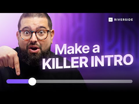 Create a Killer YouTube Intro: 3 Keys to Attract an Audience