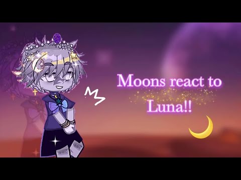 Moons react to luna!!✨|GC|Solarballs|Short?