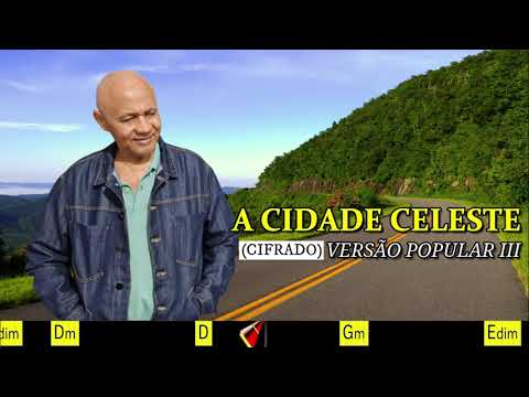 A CIDADE CELESTE - VERSÃO POPULAR III - 142. HARPA CRISTÃ - (CIFRADO) - CARLOS JOSÉ