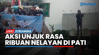 LIVE: Aksi Demo Unjuk Rasa Ribuan Nelayan di Pati Tolak PP Nomor 11 Tahun 2023