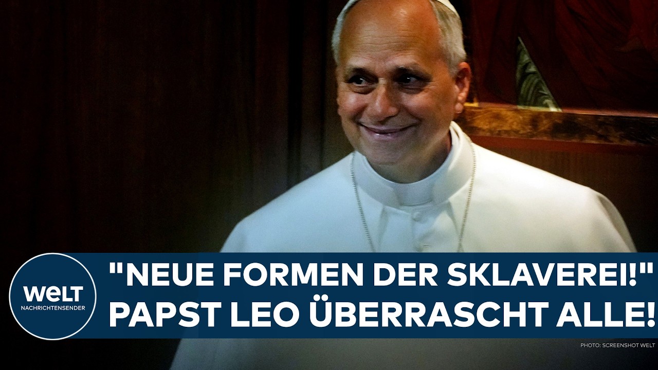 ROM: Erste Regierungserklärung! "Neue Formen der Sklaverei!" Papst Leo überrascht alle!