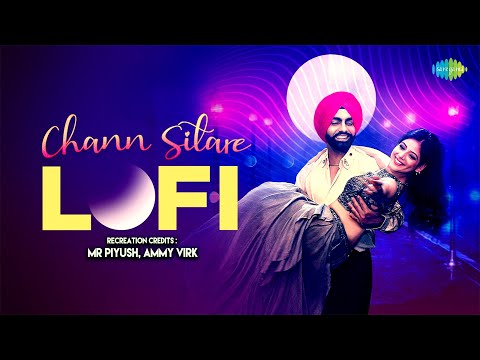Chann Sitare - Lofi | Mr. Piyush | Oye Makhna | Ammy Virk | Avvy Sra | Punjabi Lofi Slowed Reverb