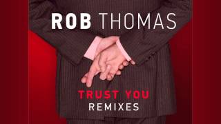 Rob Thomas - Trust You (HIIO Remix)