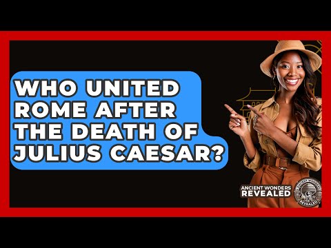 Who United Rome After The Death Of Julius Caesar? - Ancient Wonders Revealed