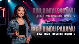 Download lagu Slow Remix Dangdut Romantis- Aku Rindu Padamu|| Evie Tamala- LAGU ASYIK mp3