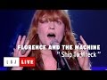 Florence and the Machine - Ship To Wreck - Live ...