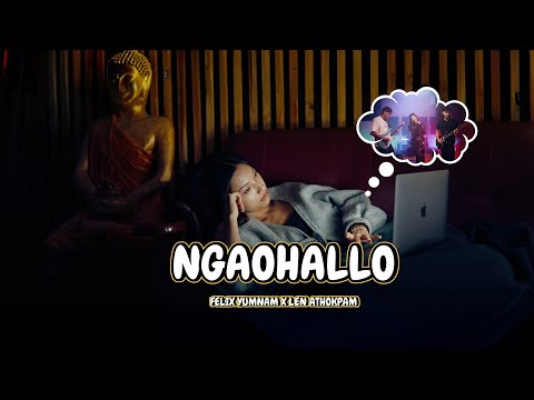 Ngaohallo - Felix Yumnam X Len Athokpam [ Official Music Video ]