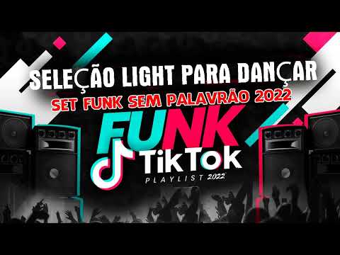 SET FUNK SEM PALAVRÃO 2022 - SELEÇÃO LIGHT PARA DANÇAR (TIK TOK)