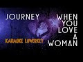 journey - when you love a woman (KARAOKE LowerKey)