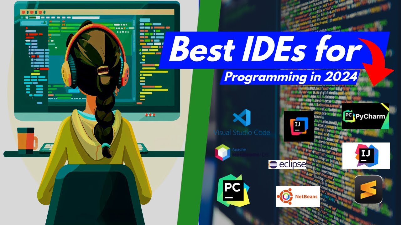 Best 7 IDEs for Developers: A Complete Guide to the Top 7:Best IDEs for Programming in 2024: