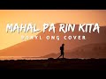 MAHAL PA RIN KITA (LYRICS) || DARYL ONG COVER