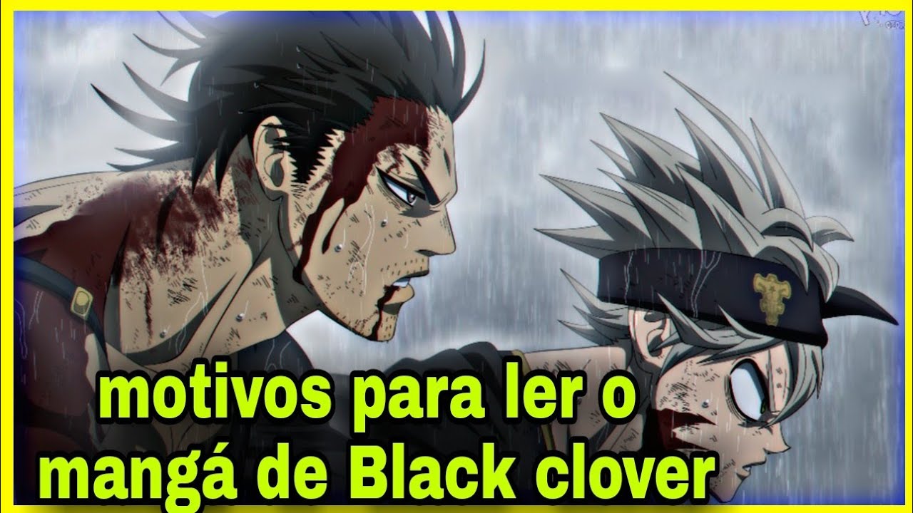 BLACK CLOVER 8 MOTIVOS PRA LER O MANGÁ DE BLACK CLOVER, VOLTE A LER O MANGÁ DE BLACK CLOVER