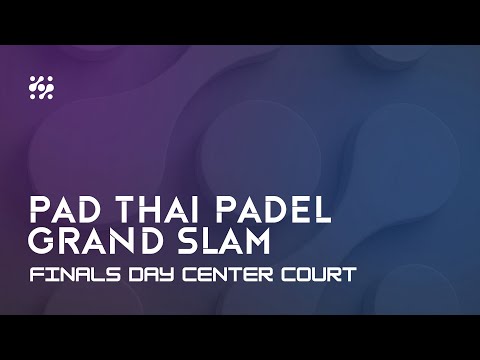 Center Court -Finals day part 1 - PAD THAI PADEL GRAND SLAM – BANGKOK