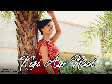Kisi Aur Naal - Asees Kaur | Awez Darbar | Actor Shweta bhat