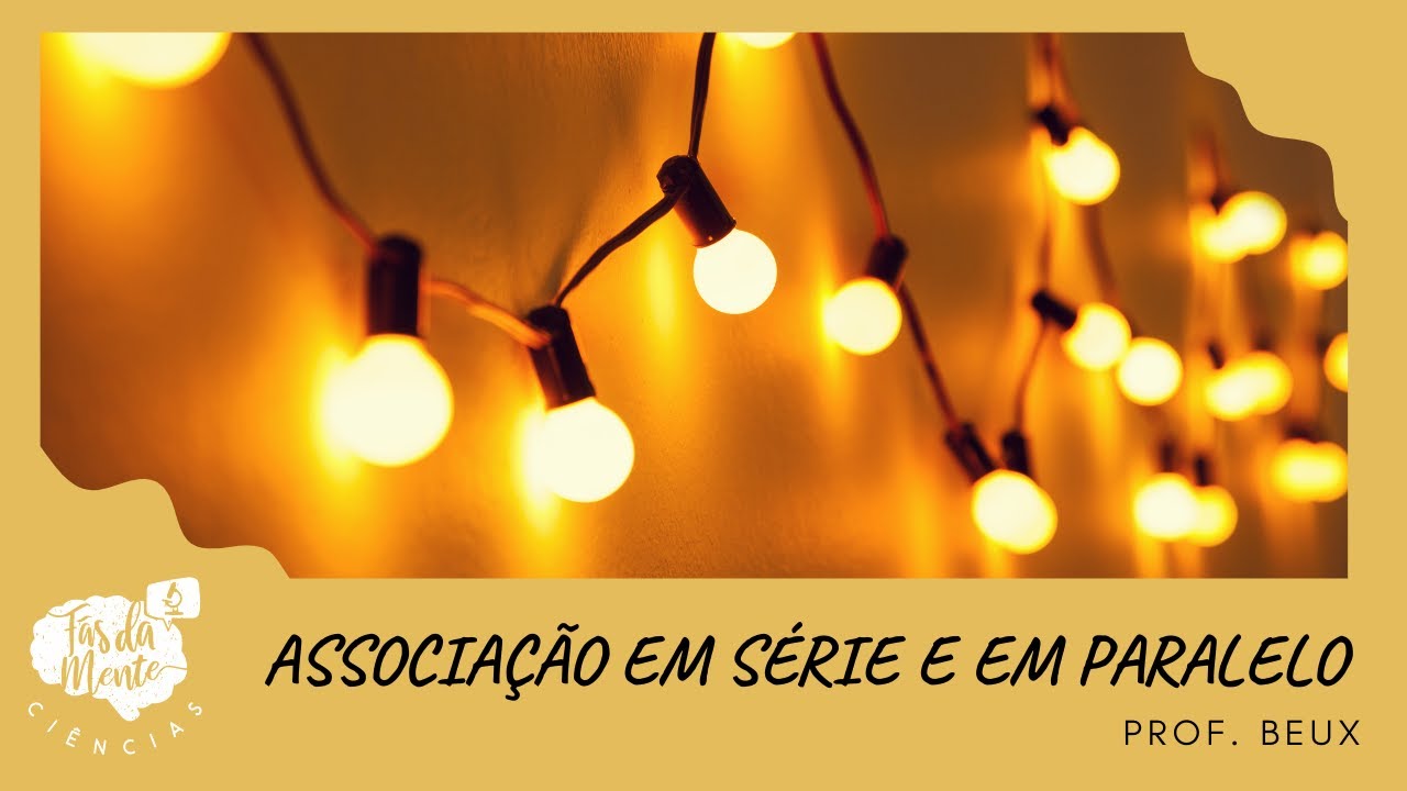 ASSOCIAÇÃO EM SÉRIE E EM PARALELO - Ensino Fundamental