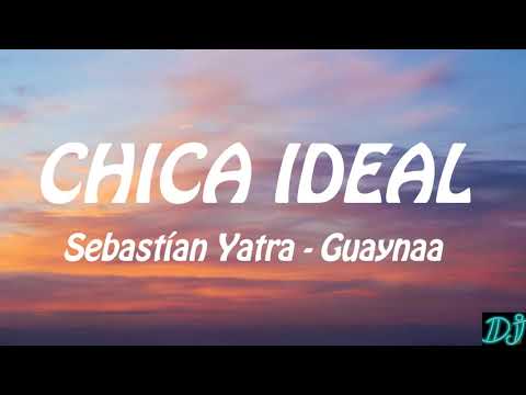 Sebastián Yatra, Guyanaa - Chica Ideal -Letra-