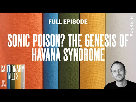 Sonic Poison? The Genesis of Havana Syndrome | Cautionary Tales with Tim Harford