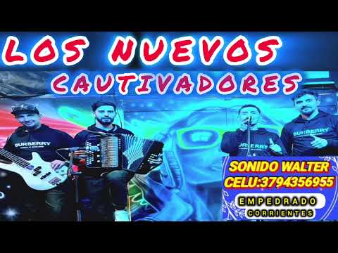 LOS NUEVOS CAUTIVADORES - CUMPLE DE  CLAUDINA , EMPEDRADO CORRIENTES