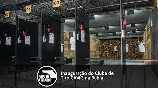 Inauguração do Clube de Tiro CAVIG na Bahia