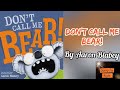 Don't Call Me Bear! by Aaron Blabey. || Read Aloud Book.