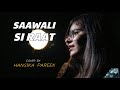 Saawali Si Raat Unplugged Cover By Hansika Pareek Sing Dil Se Barfi Arijit Singh Pritam