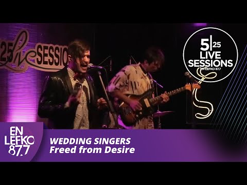 525 Live Sessions : Wedding Singers - Freed from Desire | En Lefko 87.7
