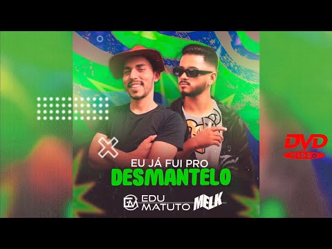Eu Já Fui pro Desmantelo • djmelk, Edu Matuto