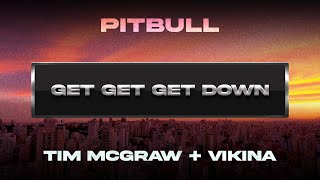 Pitbull x Tim McGraw x Vikina - Get Get Get Down (Visualizer)