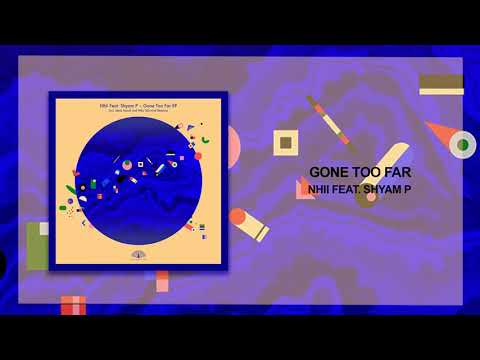 Nhii Ft Shyam P - Gone too Far (Original Mix)