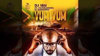 DJ Sbu - Vum Vum (feat. Patoranking &amp; DJ Maphorisa)
