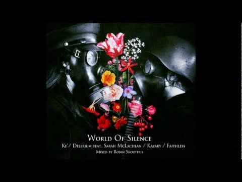 World Of Silence - Ke / Delerium ft. Sarah McLachlan / Kazaky / Faithless (Mixed By Robin Skouteris)