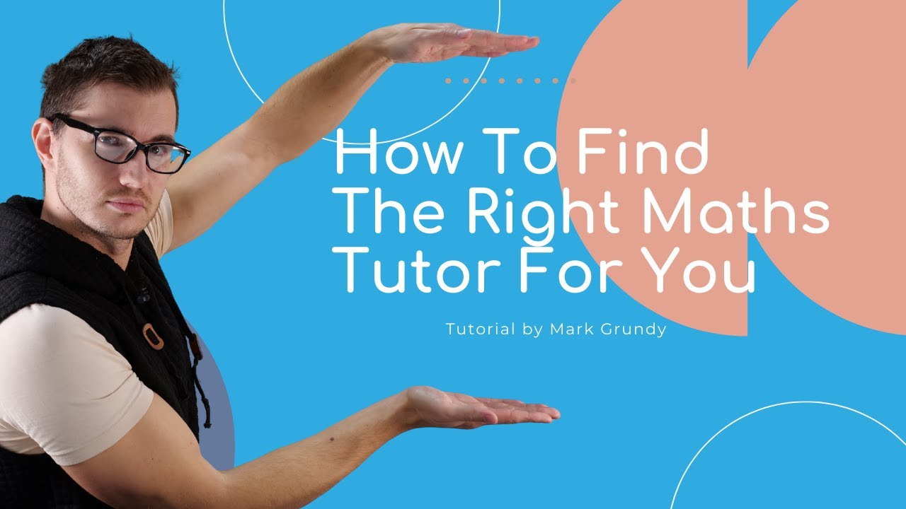 How to Find the Right Maths Tutor: 5 Steps to a Perfect Match